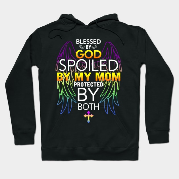 Blessed by god spoiled by My mom protected by both Hoodie by TEEPHILIC